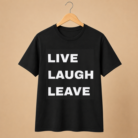 Live Laugh Leave T‑Shirt