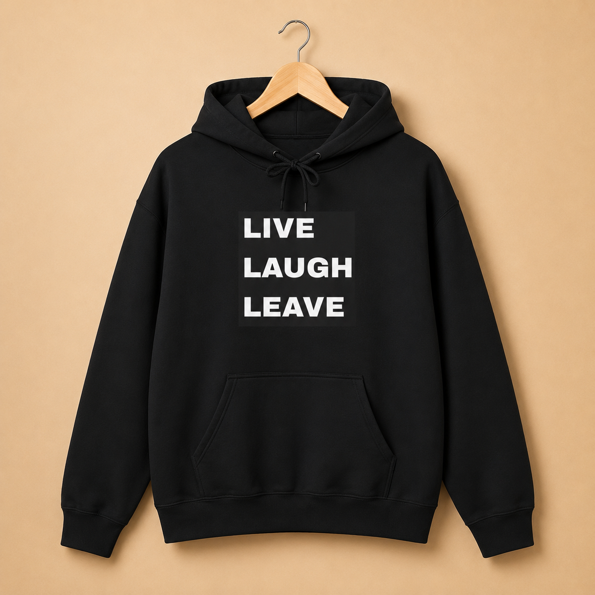 Live Laugh Leave Hoodie