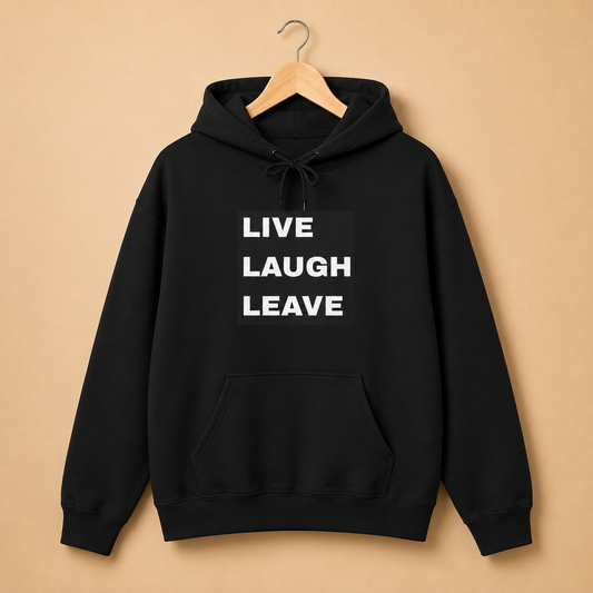 Live Laugh Leave Hoodie